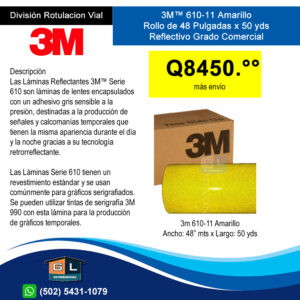 Reflectivo 3M 610-11 Grado Comercial Amarillo Rollo de 48 pulgadas x 50 yardas - GL Distribuidora - Guatemala Junio 2022